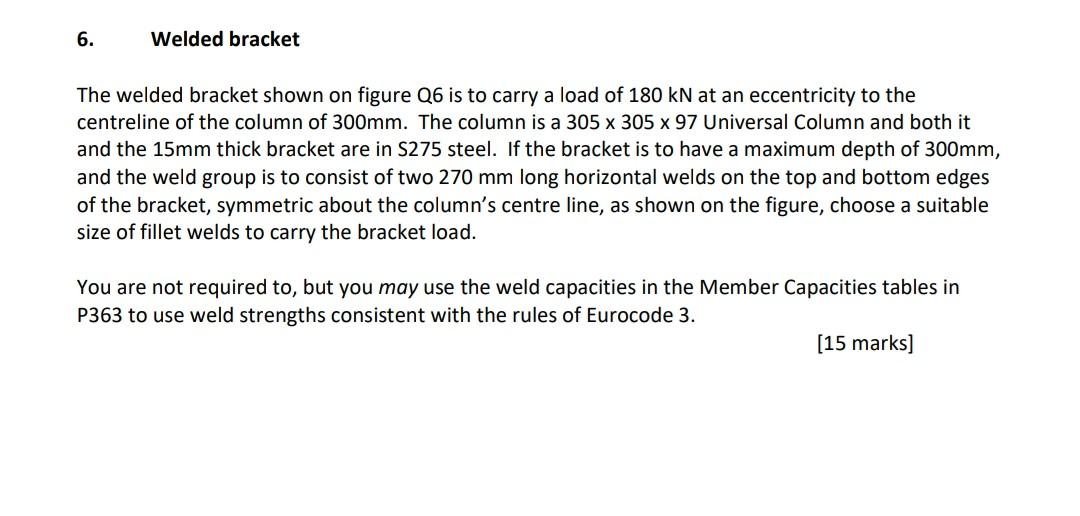 6 Welded Bracket The Welded Bracket Shown On Figure Q6 Is To Carry A Load Of 180kn At An Eccentricity To The Centreline 1