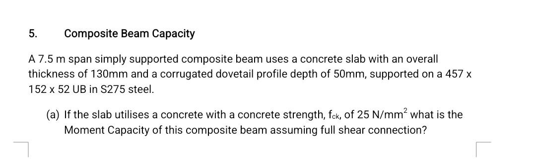 5 Composite Beam Capacity A 7 5 M Span Simply Supported Composite Beam Uses A Concrete Slab With An Overall Thickness O 1