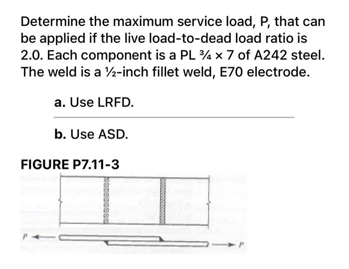 Determine The Maximum Service Load P That Can Be Applied If The Live Load To Dead Load Ratio Is 2 0 Each Component Is 1