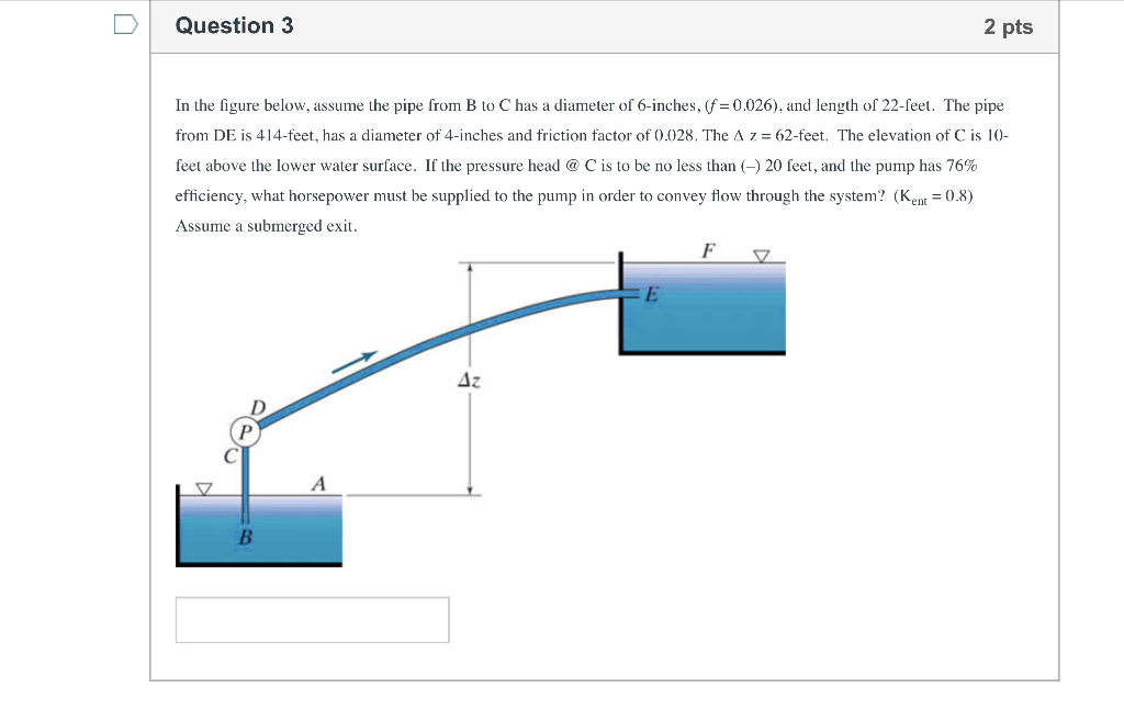 In The Figure Below Assume The Pipe From B To C Has A Diameter Of 6 Inches F 0 026 And Length Of 22 Feet The Pip 1