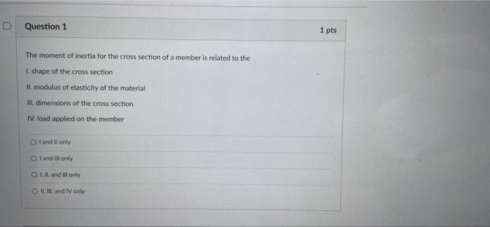 The Moment Of Inertia For The Cross Section Of A Member Is Related To The 1 Shape Of The Cross Section 11 Modulus Of E 1