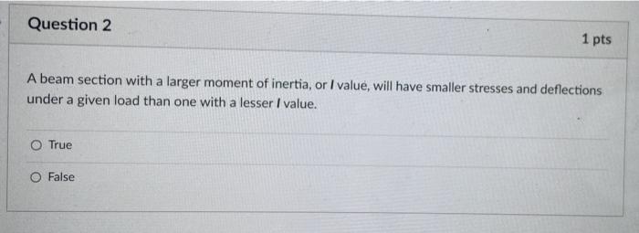 The Moment Of Inertia For The Cross Section Of A Member Is Related To The 1 Shape Of The Cross Section 11 Modulus Of E 3