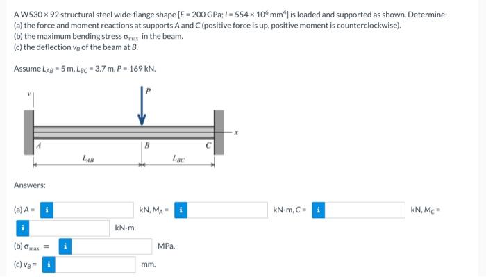 A W530 92 Structural Steel Wide Flange Shape E 200gpa 1 554 106 Mm4 Is Loaded And Supported As Shown Determine A 1