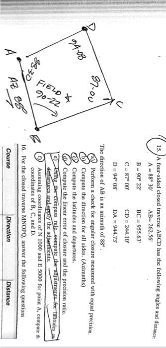 15 A Four Sided Closed Traverse Abcd Has The Following Angles And Distancet A 88 30 B 90 22 C 87 00 D 94 08 Ab 262 56 1
