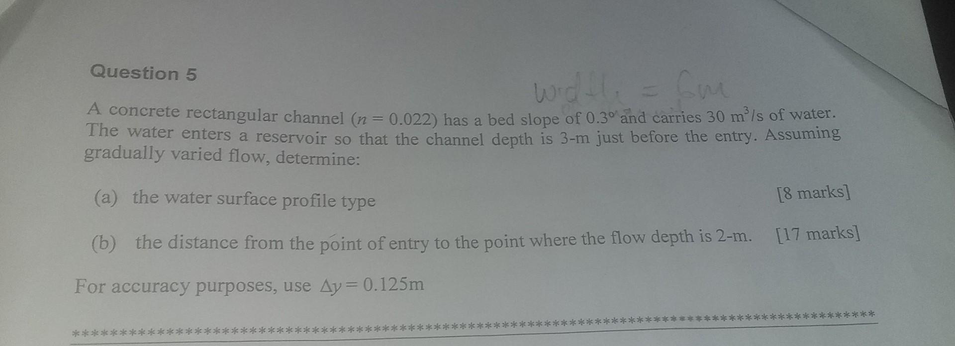 Question 5 A Concrete Rectangular Channel N 0 022 Has A Bed Slope Of 0 3 And Carries 30 M3 S Of Water The Water Ente 1