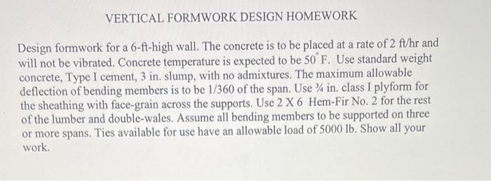 Vertical Formwork Design Homework Design Formwork For A 6 Ft High Wall The Concrete Is To Be Placed At A Rate Of 2fthr 1