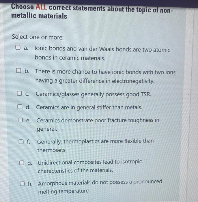 Choose All Correct Statements About The Topic Of Nonmetallic Materials Select One Or More A Ionic Bonds And Van Der Wa 1