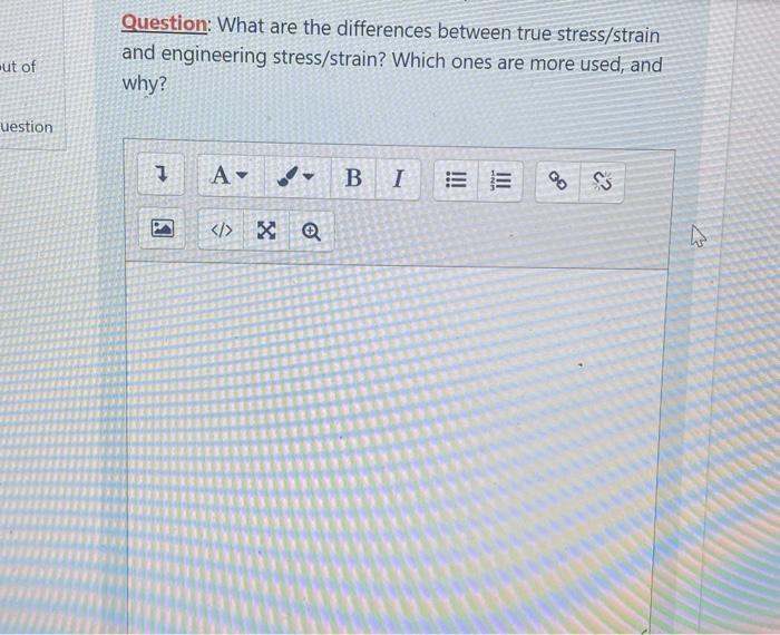 Question What Are The Differences Between True Stress Strain And Engineering Stress Strain Which Ones Are More Used A 1