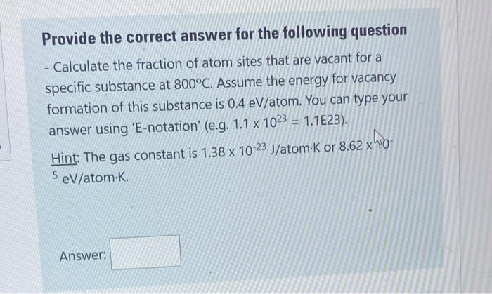 Provide The Correct Answer For The Following Question Calculate The Fraction Of Atom Sites That Are Vacant For A Speci 1