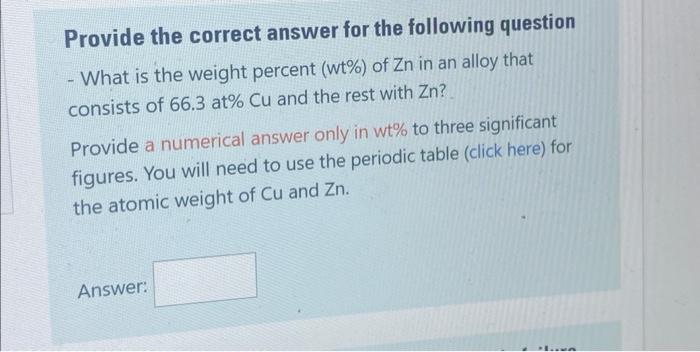 Provide The Correct Answer For The Following Question What Is The Weight Percent Wt Of Zn In An Alloy That Consist 1