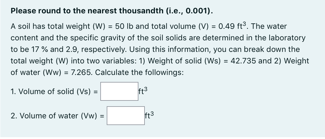 Please Round To The Nearest Thousandth I E 0 001 A Soil Has Total Weight W 50lb And Total Volume V 0 49ft3 The 1