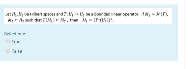 Let H4 H Be Hilbert Spaces And T H H2 Be A Bounded Linear Operator If My N T M Ch Such That T M Mg Then 1