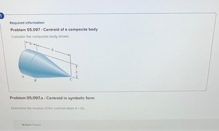 Required Information Problem 05 097 Centroid Of A Composite Body Consider The Composite Body Shown Problem 05 097 A 1