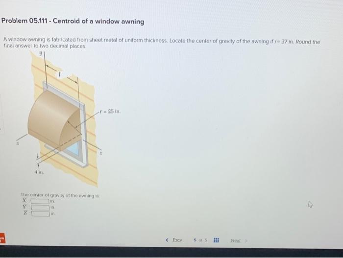Problem 05 111 Centroid Of A Window Awning A Window Awning Is Fabricated From Sheet Metal Of Uniform Thickness Locate 1