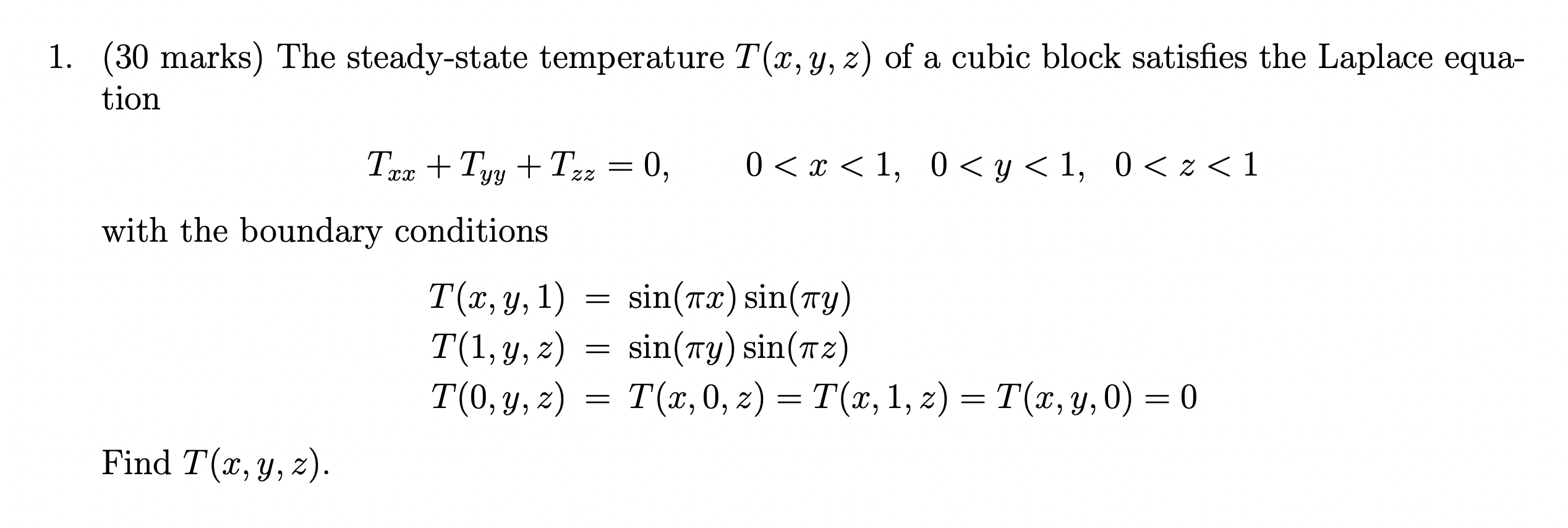1 30 Marks The Steady State Temperature T X Y Z Of A Cubic Block Satisfies The Laplace Equa Tion Txx Tyy Tzz 1