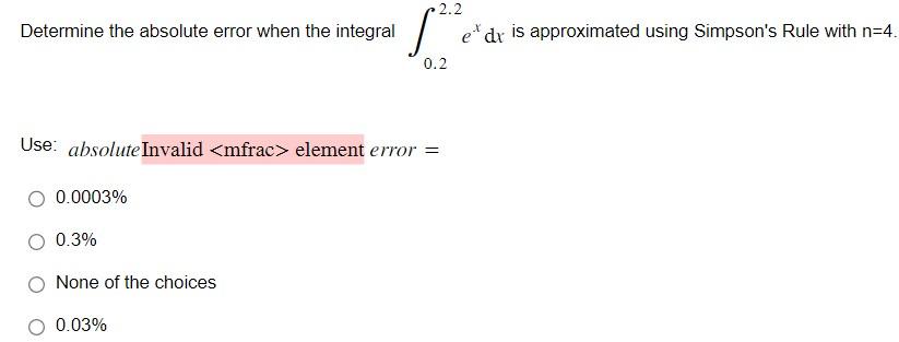 Determine The Absolute Error When The Integral 0 22 2 Ex Dx Is Approximated Using Simpson S Rule With N 4 Use Absolute 1