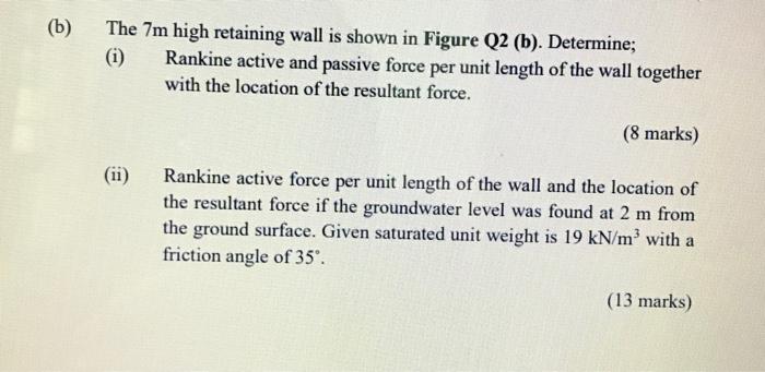 B The 7 M High Retaining Wall Is Shown In Figure Q2 B Determine I Rankine Active And Passive Force Per Unit Lengt 1