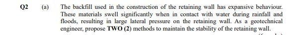 The Backfill Used In The Construction Of The Retaining Wall Has Expansive Behaviour These Materials Swell Significantly 1