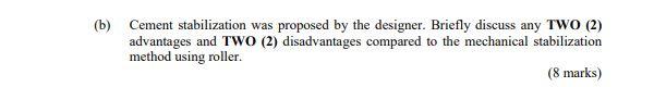 B Cement Stabilization Was Proposed By The Designer Briefly Discuss Any Two 2 Advantages And Two 2 Disadvantages C 1