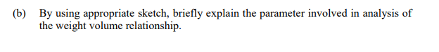 B By Using Appropriate Sketch Briefly Explain The Parameter Involved In Analysis Of The Weight Volume Relationship 1
