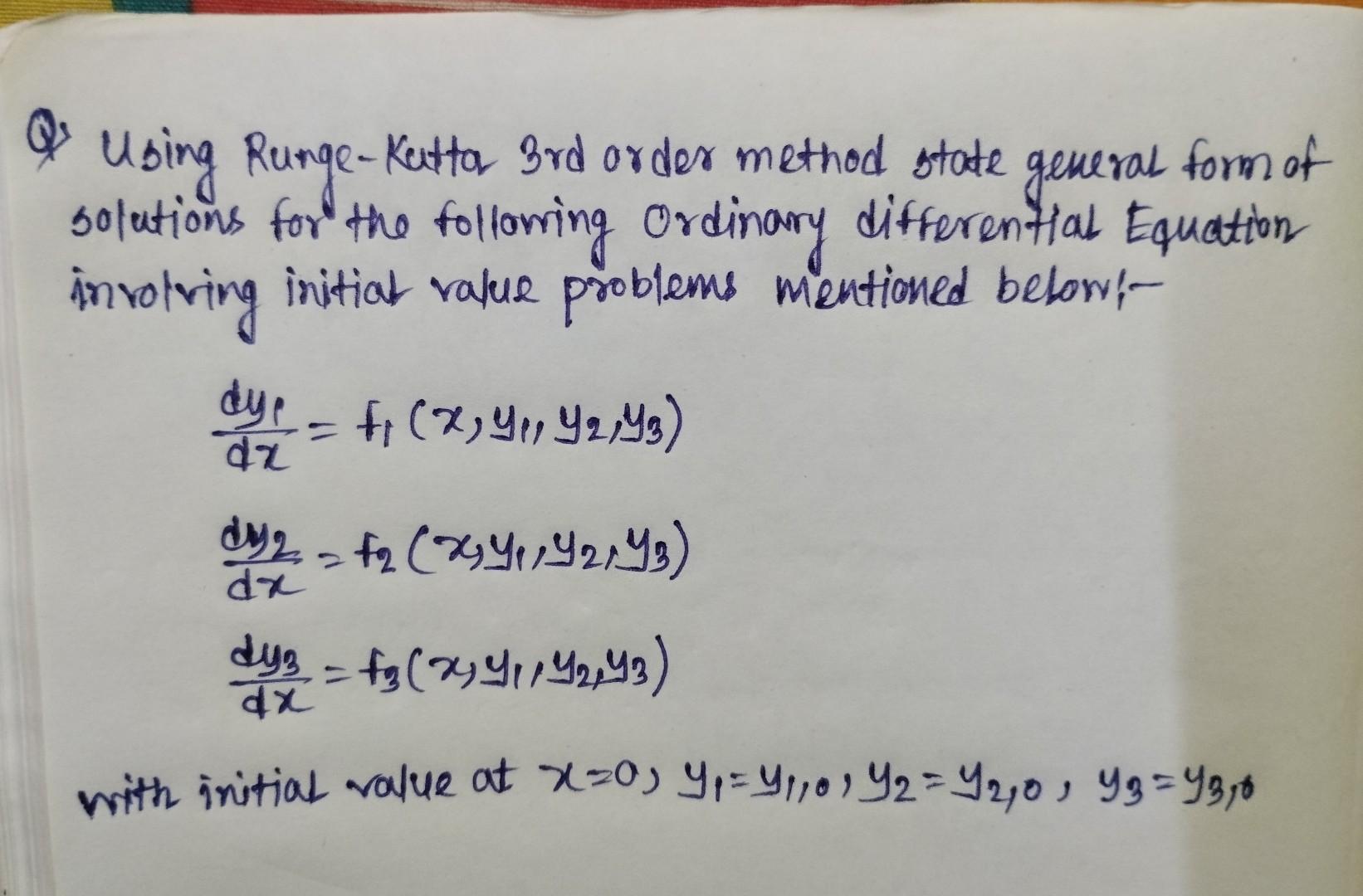 Q Using Runge Kuttor 3rd Arder Method State General Form Of Solutions For The Following Ordinary Differential Equation 1