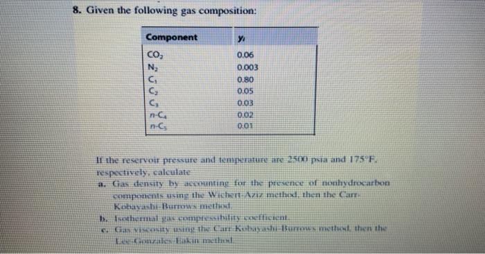 8 Given The Following Gas Compasition 11 The Reservaif Pressure Ald Hemperazuze Are 75x M Pra And 1750 F 1espertively 1