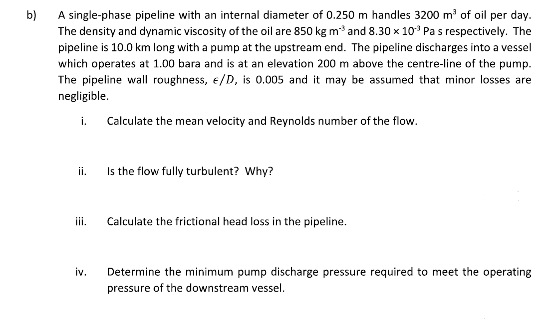 A Single Phase Pipeline With An Internal Diameter Of 0 250 M Handles 3200 M3 Of Oil Per Day The Density And Dynamic Vis 1