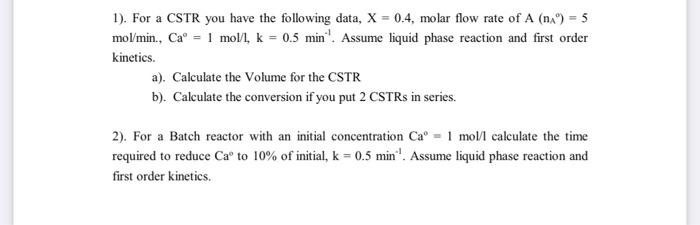 1 For A Cstr You Have The Following Data X 0 4 Molar Flow Rate Of A Na 5 Mol Min Ca 1 Mol K 0 5 Min 1 Assume 1