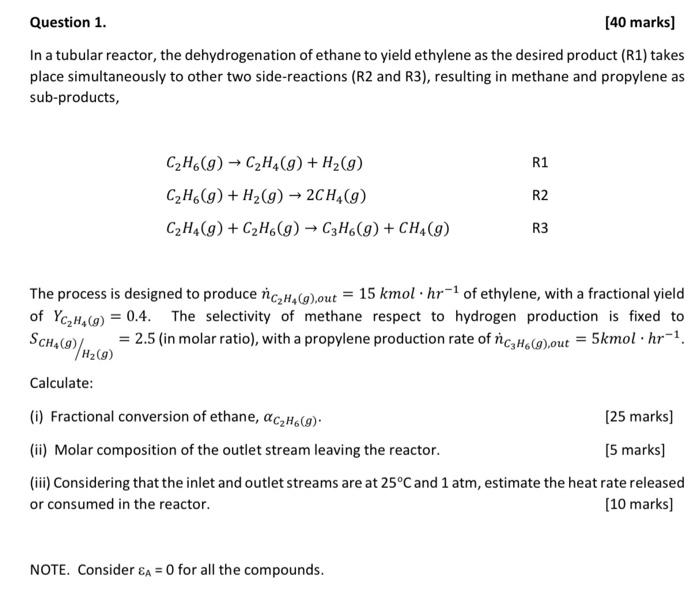 In A Tubular Reactor The Dehydrogenation Of Ethane To Yield Ethylene As The Desired Product R1 Takes Place Simultaneo 1