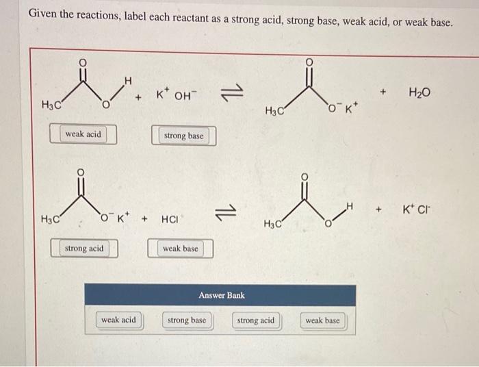 Given The Reactions Label Each Reactant As A Strong Acid Strong Base Weak Acid Or Weak Base 1
