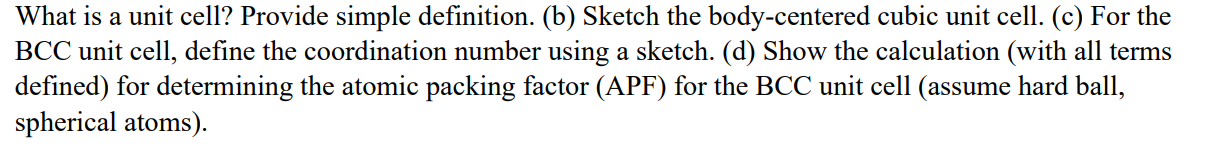 What Is A Unit Cell Provide Simple Definition B Sketch The Body Centered Cubic Unit Cell C For The Bcc Unit Cell 1