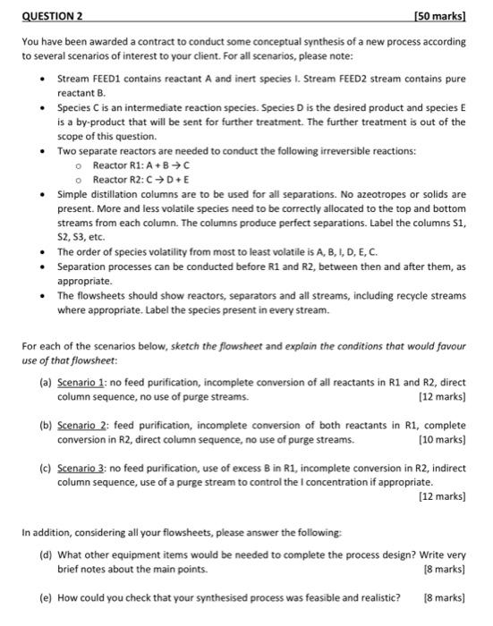 Question 2 50 Marks You Have Been Awarded A Contract To Conduct Some Conceptual Synthesis Of A New Process According T 1