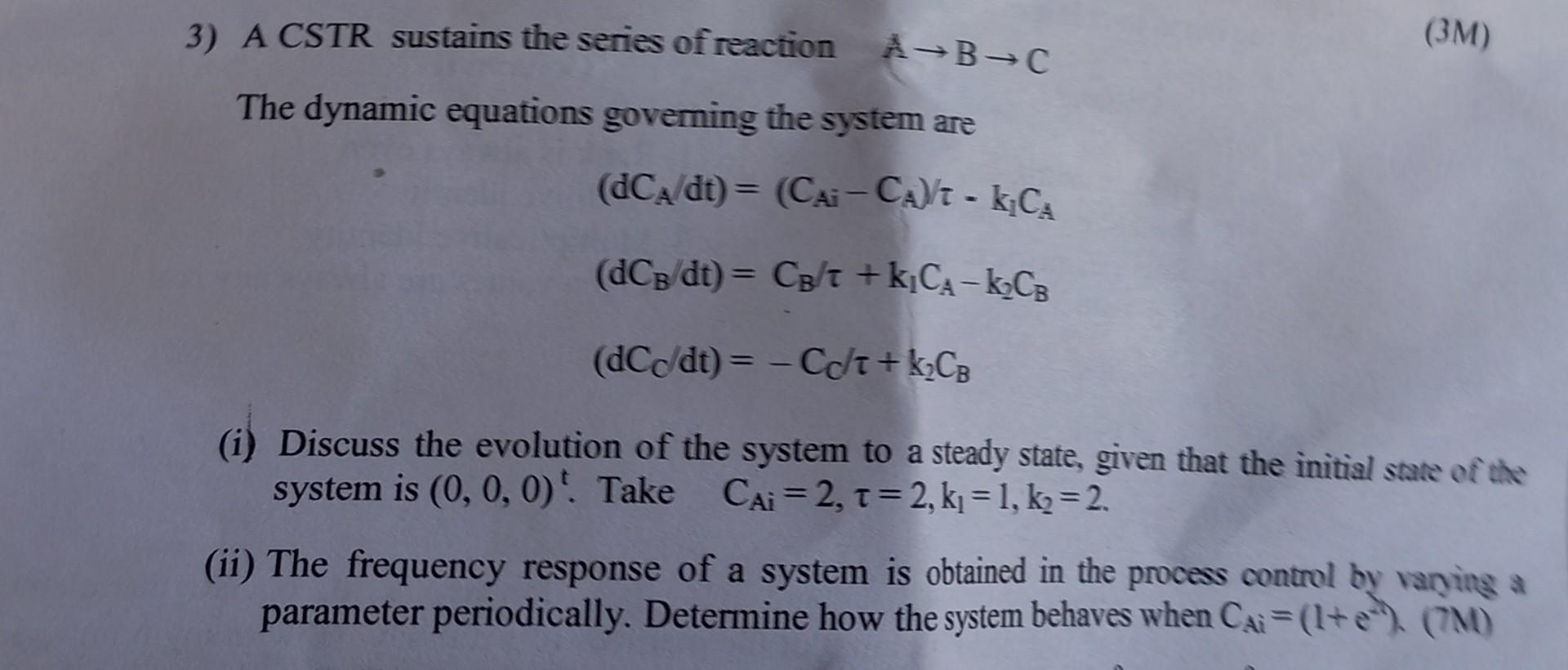 3 A Cstr Sustains The Series Of Reaction A B C 3m The Dynamic Equations Goveming The System Are Dc A Dt Cai Ca 1