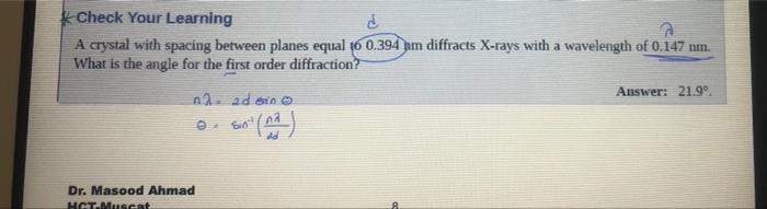 Check Your Learning D A Crystal With Spacing Between Planes Equal To 0 394 Am Diffracts X Rays With A Wavelength Of 0 1