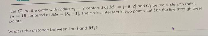 Let C1 Be The Circle With Radius R1 7 Centered At M1 8 2 And C2 Be The Circle With Radius R2 15 Centered At M2 1