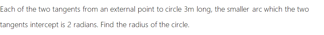 Iach Of The Two Tangents From An External Point To Circle 3 M Long The Smaller Arc Which The Two Angents Intercept Is 2 1