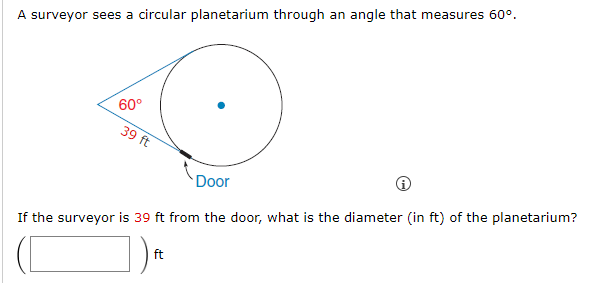 A Surveyor Sees A Circular Planetarium Through An Angle That Measures 60 I If The Surveyor Is 39ft From The Door Wh 1