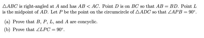 Abc Is Right Angled At A And Has Ab Ac Point D Is On Bc So That Ab Bd Point L Is The Midpoint Of Ad Let P Be The Poi 1