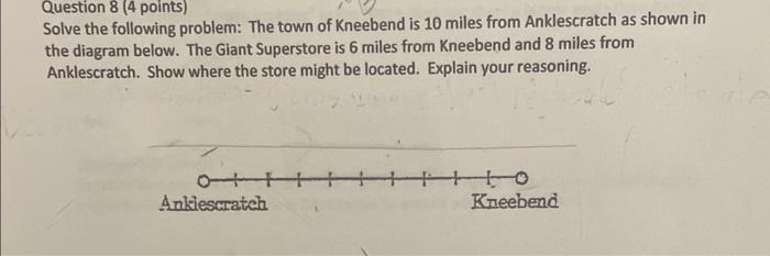 Question 8 4 Points Soive The Following Problem The Town Of Kneebend Is 10 Miles From Anklescratch As Shown In The Di 1