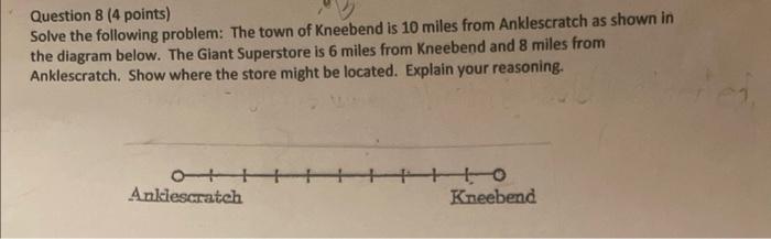 Question 8 4 Points Solve The Following Problem The Town Of Kneebend Is 10 Miles From Anklescratch As Shown In The Di 1