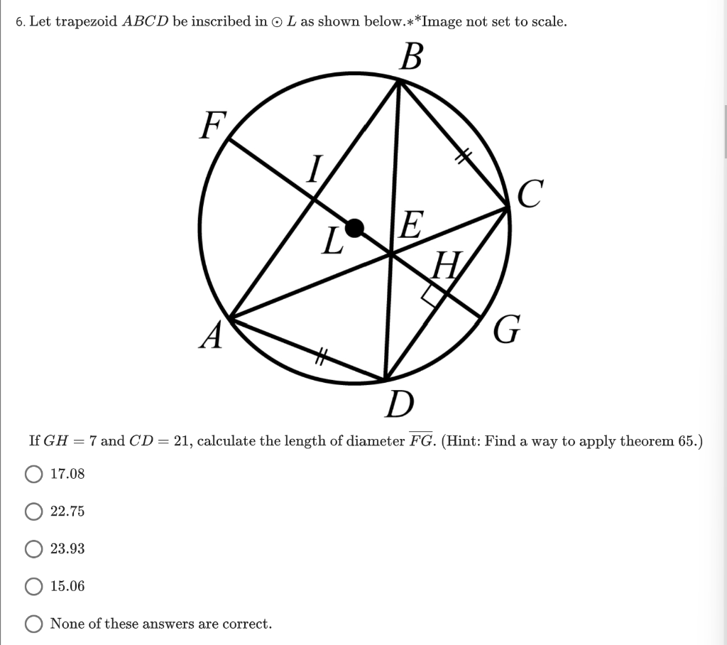6 Let Trapezoid Abcd Be Inscribed In L As Shown Below Image Not Set To Scale If Gh 7 And Cd 21 Calculate The Lengt 1