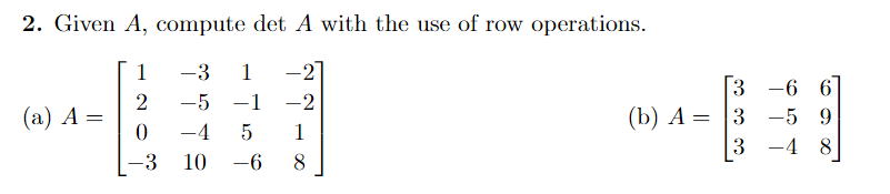2 Given A Compute Deta With The Use Of Row Operations A A 120 3 3 5 410 1 15 6 2 218 B A 333 6 5 4 6 1