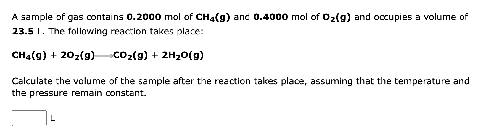 A Sample Of Gas Contains 0 2000 Mol Of Ch4 G And 0 4000 Mol Of O2 G And Occupies A Volume Of 23 5 L The Following Rea 1