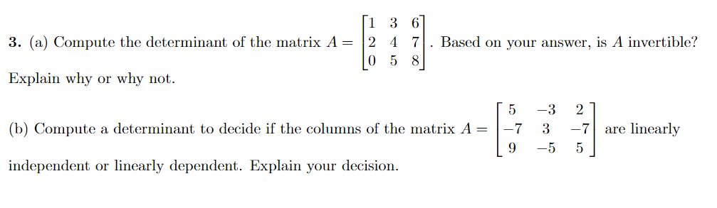 3 A Compute The Determinant Of The Matrix A 120 345 678 Based On Your Answer Is A Invertible Explain Why Or 1