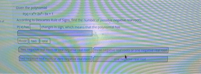 Glven The Polynomial P X X4 2x3 3x 1 According To Descartes Rule Of Signs Find The Number Of Possible Negative Realroo 1