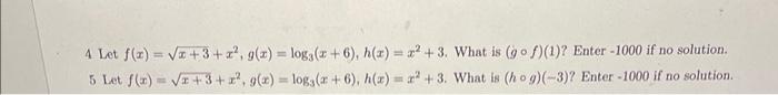 4 Let F X X 3 X2 G X Log3 X 6 H X X2 3 What Is G F 1 Enter 1000 If No Solution 5 Let F X X 3 X2 G X Log3 1
