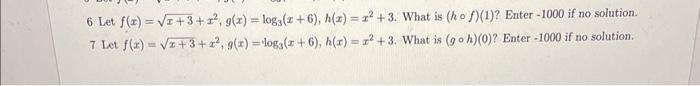 6 Let F X X 3 X2 G X Log3 X 6 H X X2 3 What Is Hof 1 Enter 1000 If No Solution 7 Let F X X 3 X2 G X Log 1