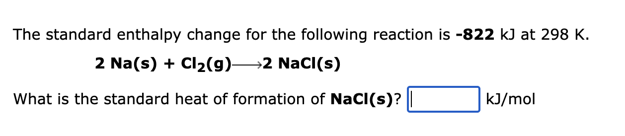 The Standard Enthalpy Change For The Following Reaction Is 822 Kj At 298 K 2 Na S Cl2 G 2 Nacl S What Is The Sta 1