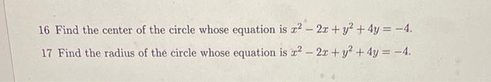 16 Find The Center Of The Circle Whose Equation Is X2 2x Y2 4y 4 17 Find The Radius Of The Circle Whose Equation Is X2 1