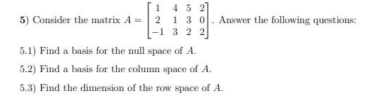 5 Consider The Matrix A 12 1 413 532 202 Answer The Following Questions 5 1 Find A Basis For The Null Space O 1